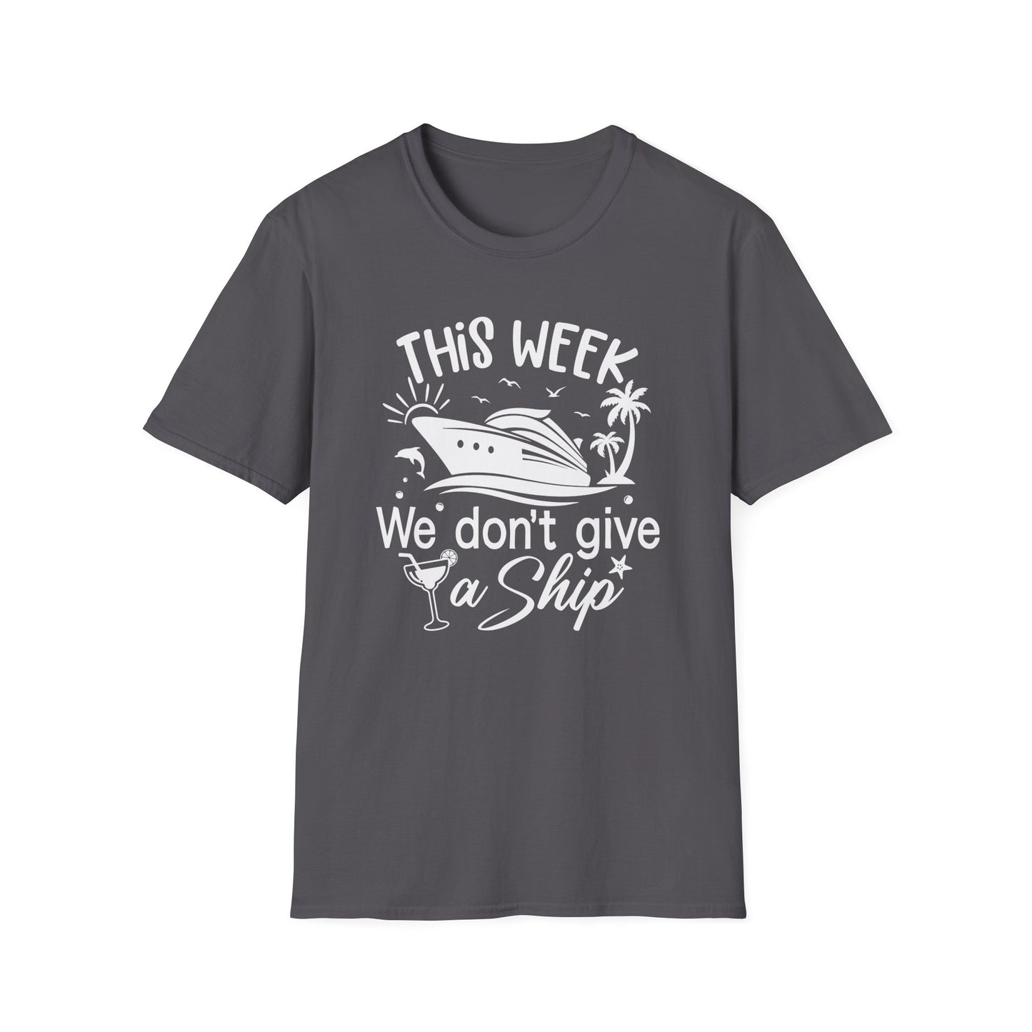 This Week We Dont Give A Ship T-Shirt