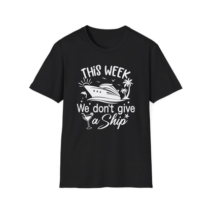 This Week We Dont Give A Ship T-Shirt