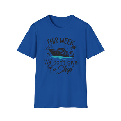 This Week We Dont Give A Ship T-Shirt