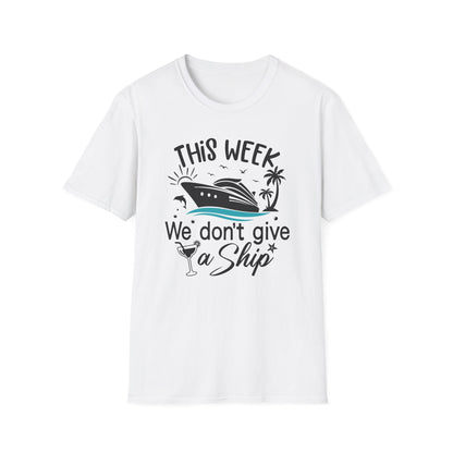 This Week We Dont Give A Ship T-Shirt