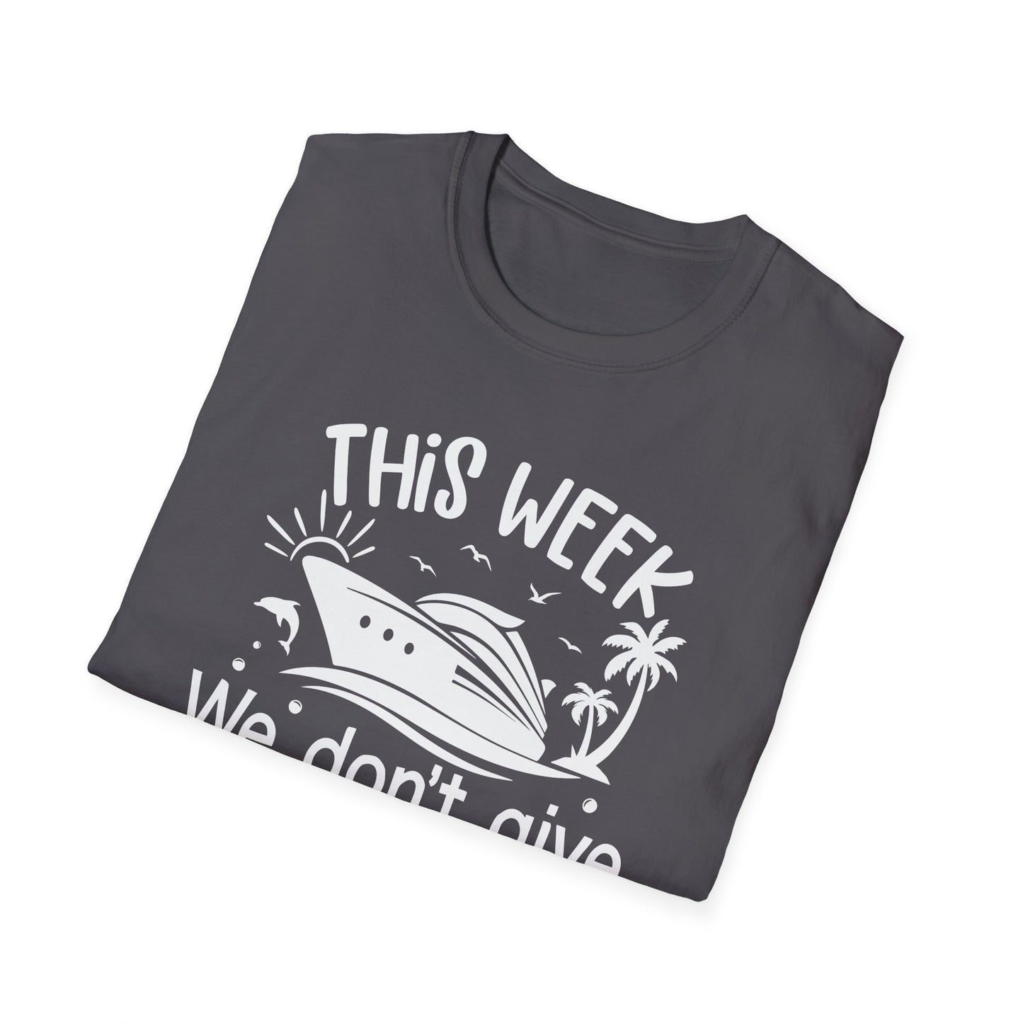 This Week We Dont Give A Ship T-Shirt