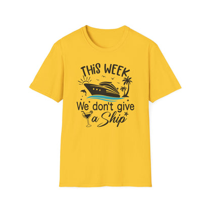 This Week We Dont Give A Ship T-Shirt