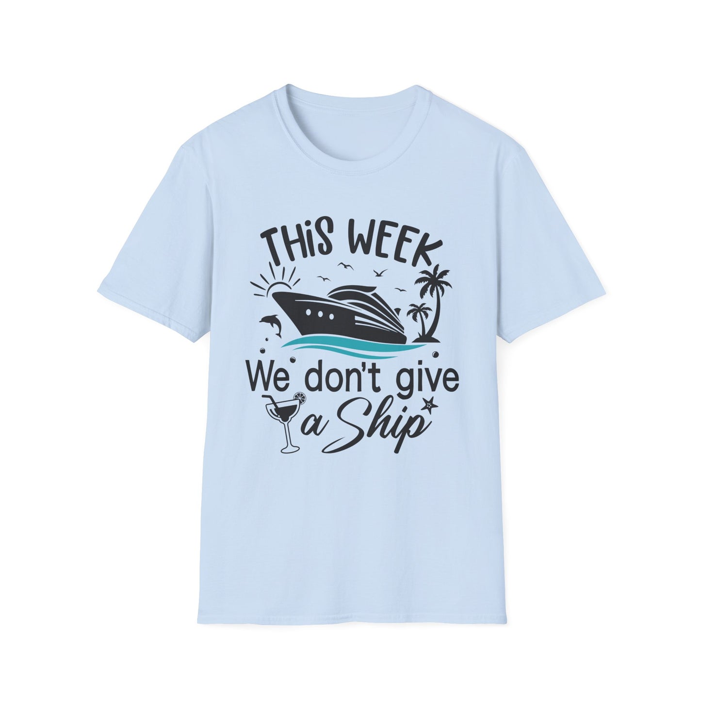 This Week We Dont Give A Ship T-Shirt