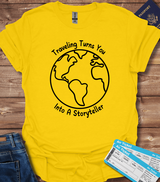 Traveling Turns You Into A Storyteller T-Shirt